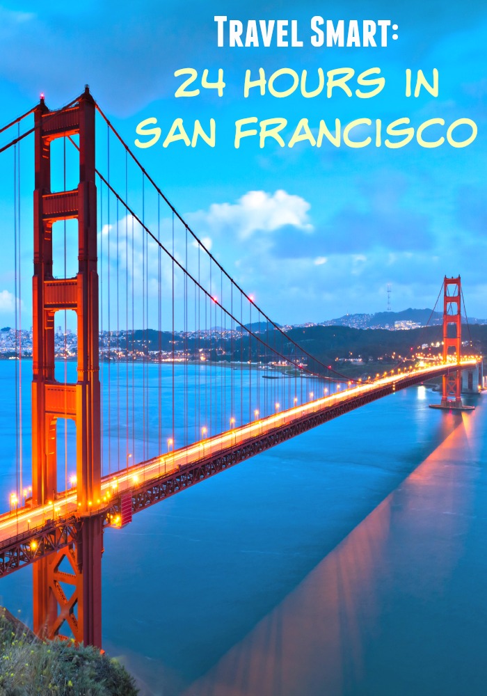 Travel Smart- 24 Hours in San Francisco