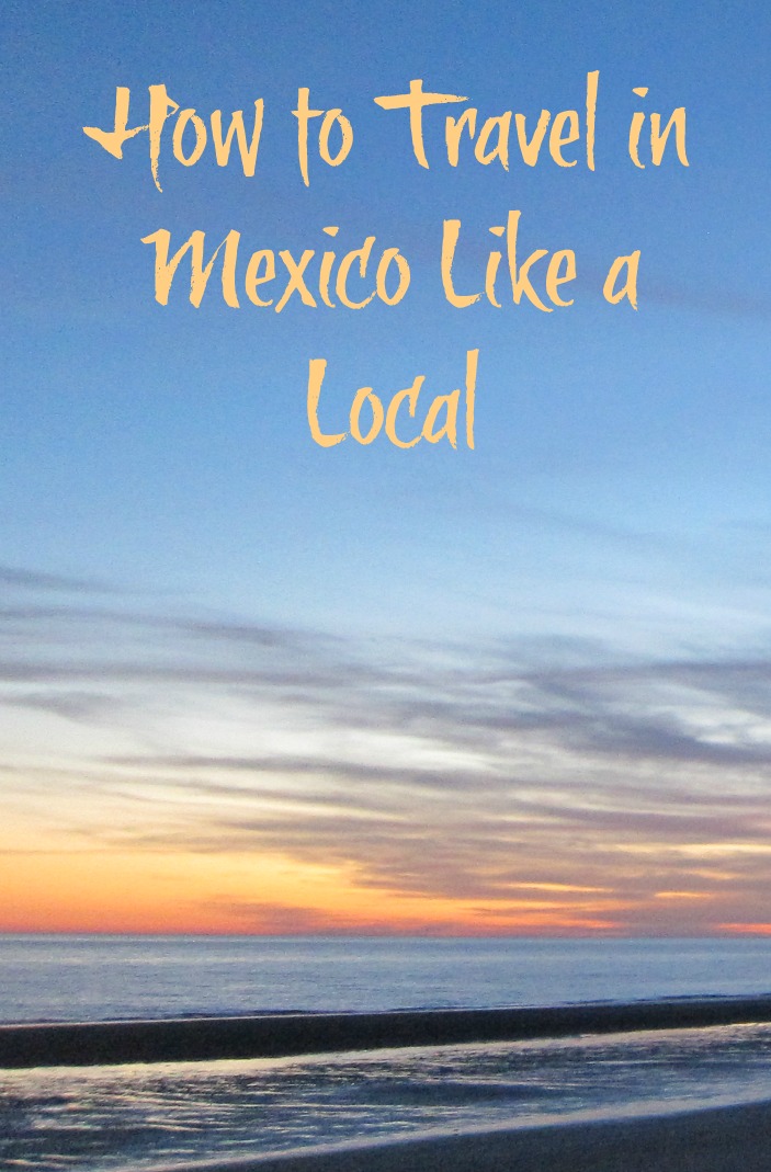How to travel in Mexico like a local