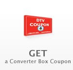 Did you get your coupon for your free converter box?