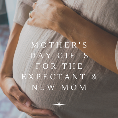 Mother’s Day gift guide for the pregnant and new mom