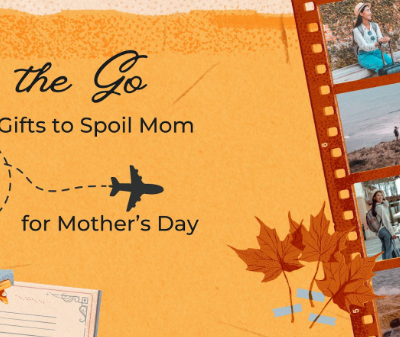 On-the-Go-Gifts to Spoil Mom The Mother’s Day