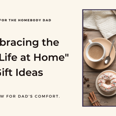 Homebody Dad: Gifts for Enjoying the Good Life at Home